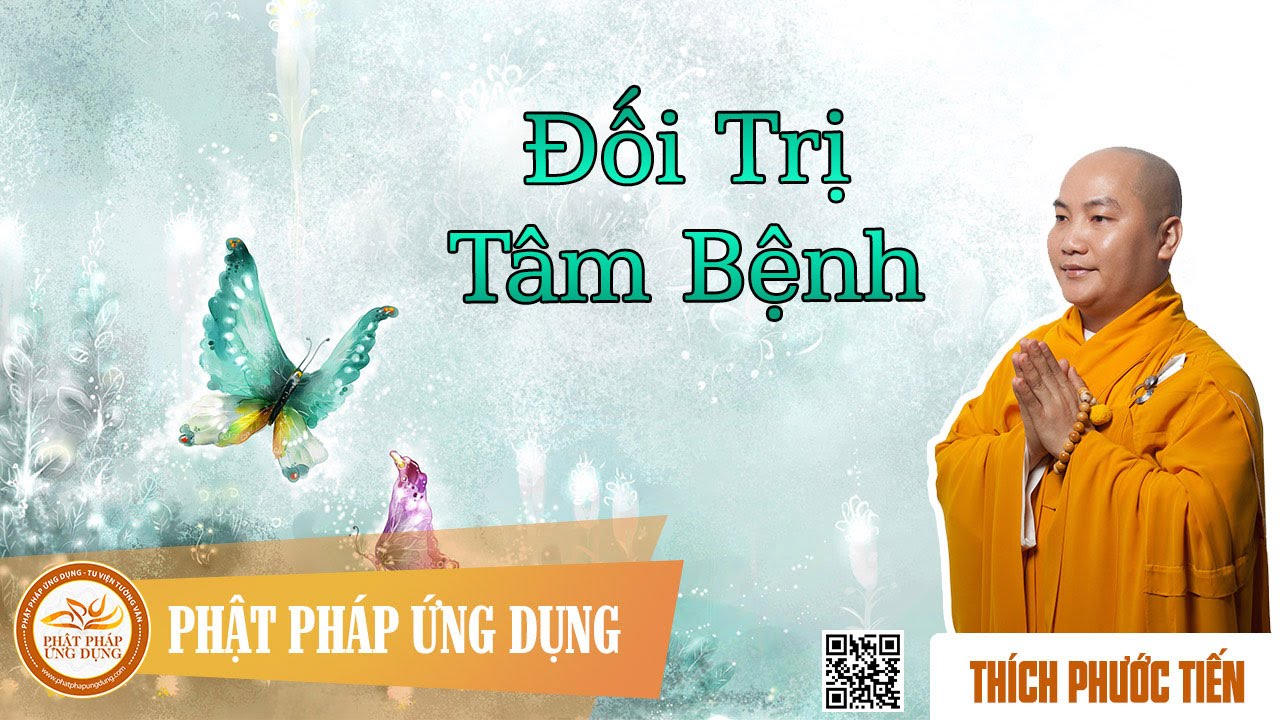 Đối Trị Tâm Bệnh - Thầy Thích Phước Tiến