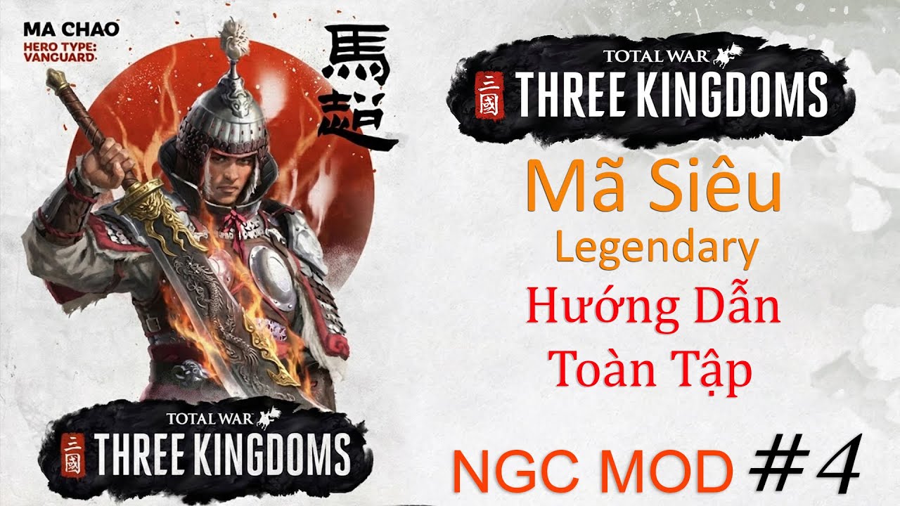 Mã Siêu 190 Legendary# 4 Xuyên Không Kế Sai Khiến Cả Tam Quốc Chống Tào | Hướng Dẫn Toàn Tập NGC MOD