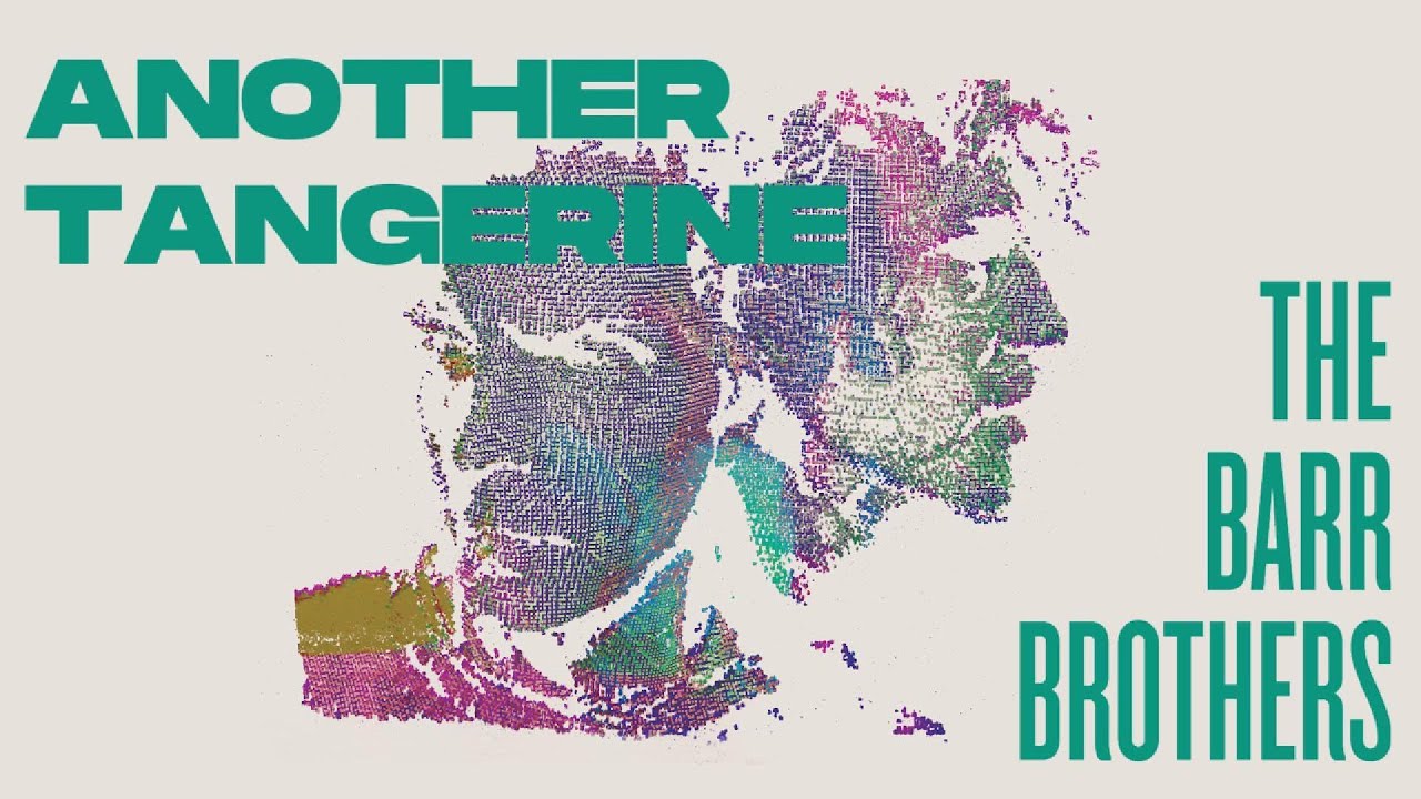 The Barr Brothers - Another Tangerine (Lyric Video)