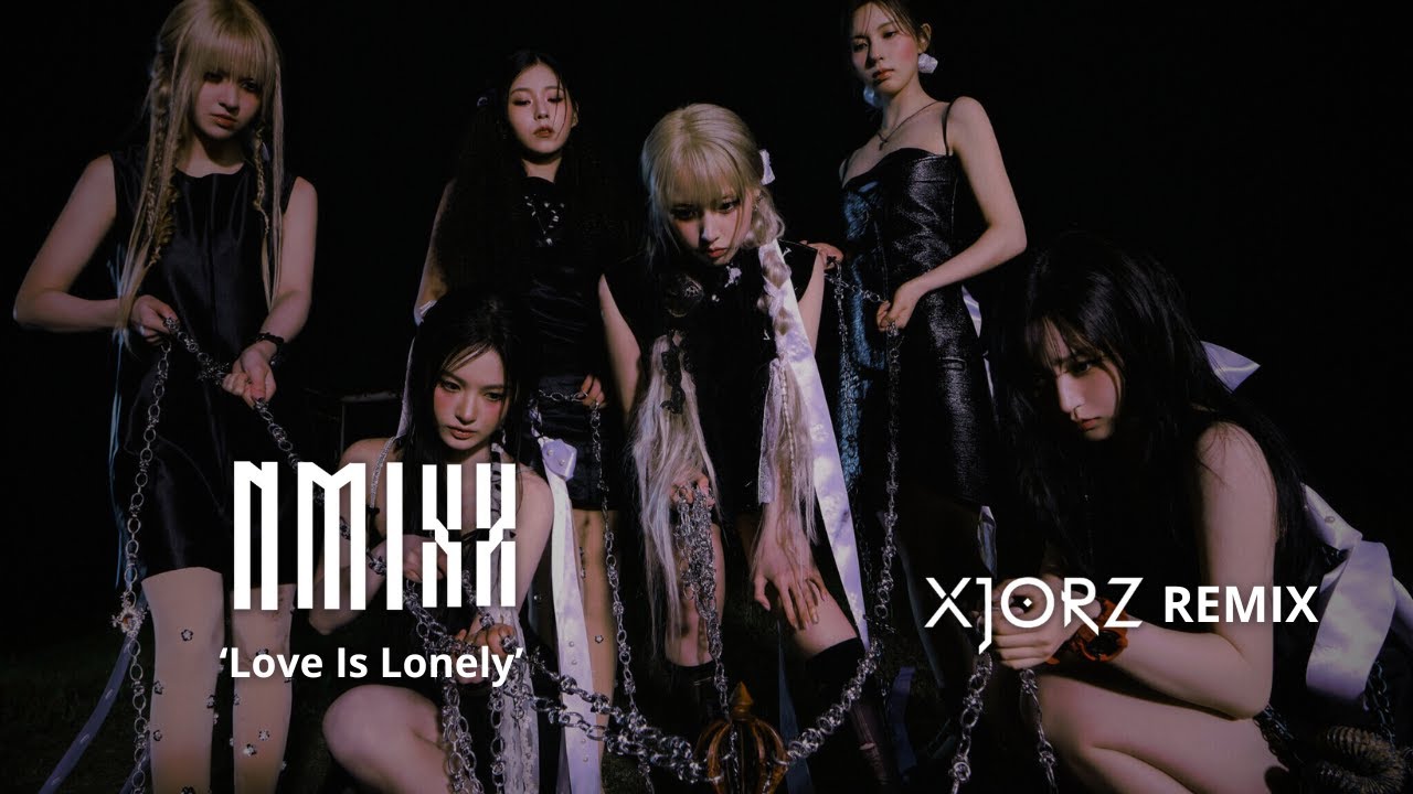 NMIXX (엔믹스) 'Love Is Lonely' (XJORZ Remix)