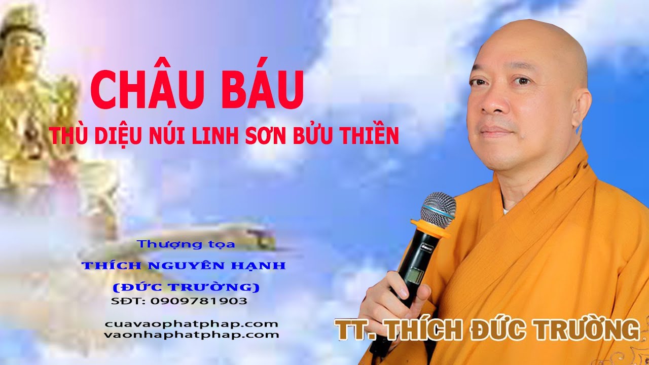 CHÂU BÁU THÌ DIỆU NÚI LINH SƠN BỬU THIỀN || THƯỢNG TỌA THÍCH NGUYÊN HẠNH (ĐỨC TRƯỜNG