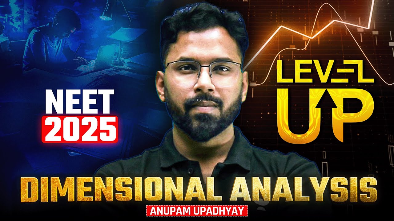 Level UP: Dimensional Analysis | NEET 2025 Physics | Anupam Upadhyay