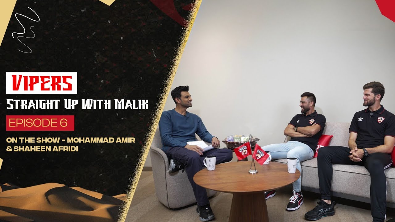 Vipers Straight Up with Malik | Ep 6 | On the show: Mohammad Amir & Shaheen Afridi | Desert Vipers