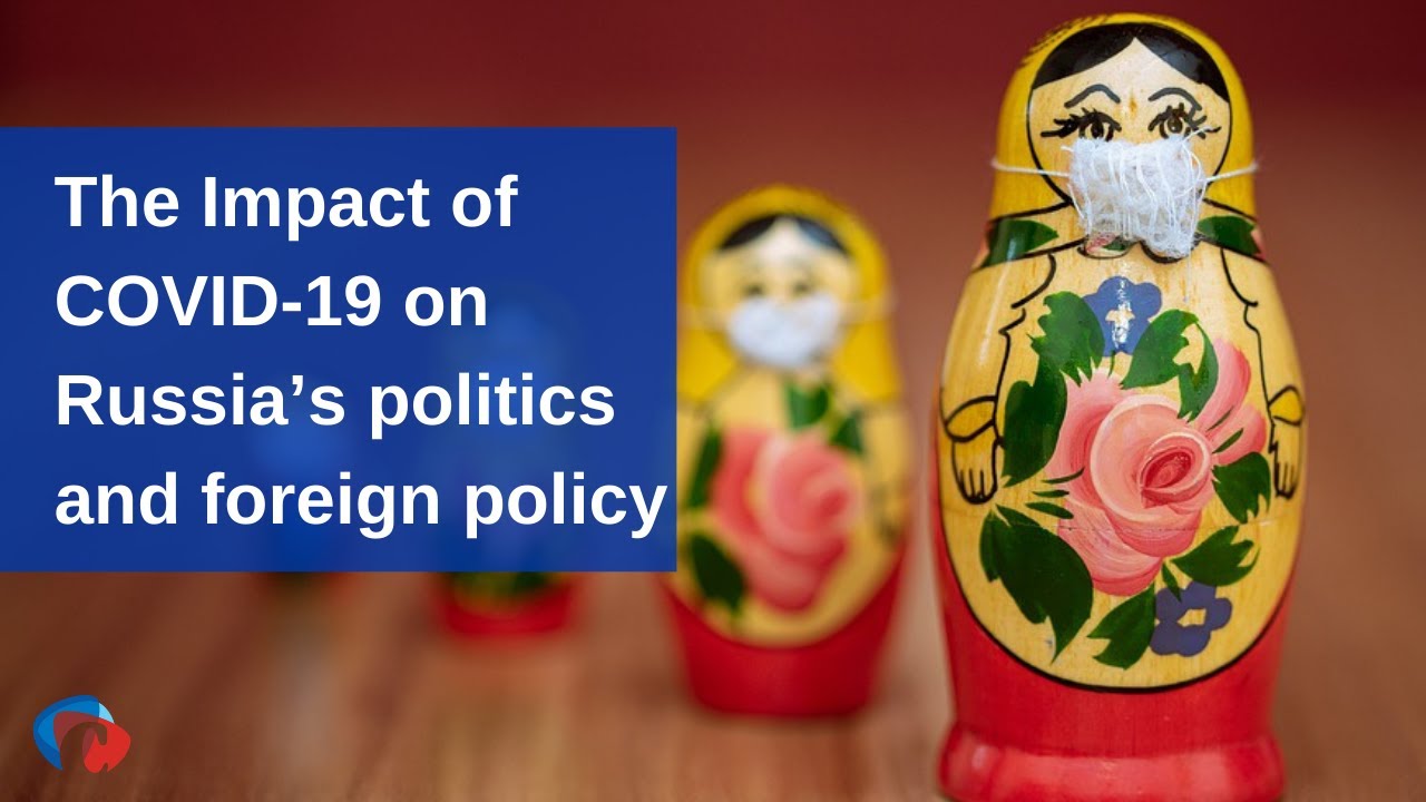 Webinar | The Impact of COVID-19 on Russia&rsquo;s domestic politics and foreign policy'