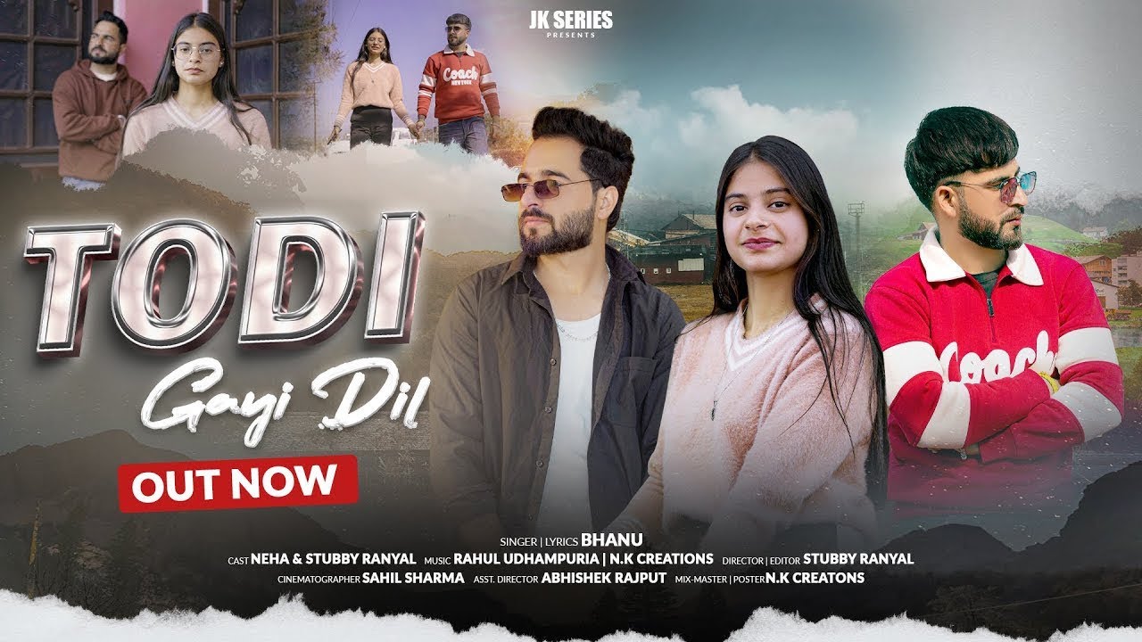 TODI GAYI DIL (NEW DOGRI SONG) | BHANU |STUBBY RANYAL| JK-SERIES | DOGRI PAHADI SONG| #newdogrisong
