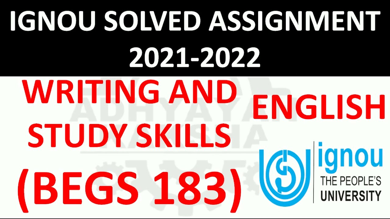 BEGS 183 - WRITING AND STUDY SKILLS - IGNOU SOLVED ASSIGNMENT 2021-2022