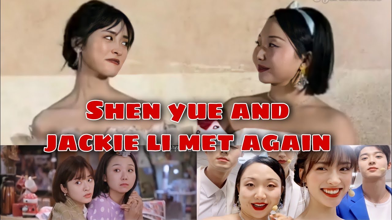 Shen Yue and Jackie Li met again!