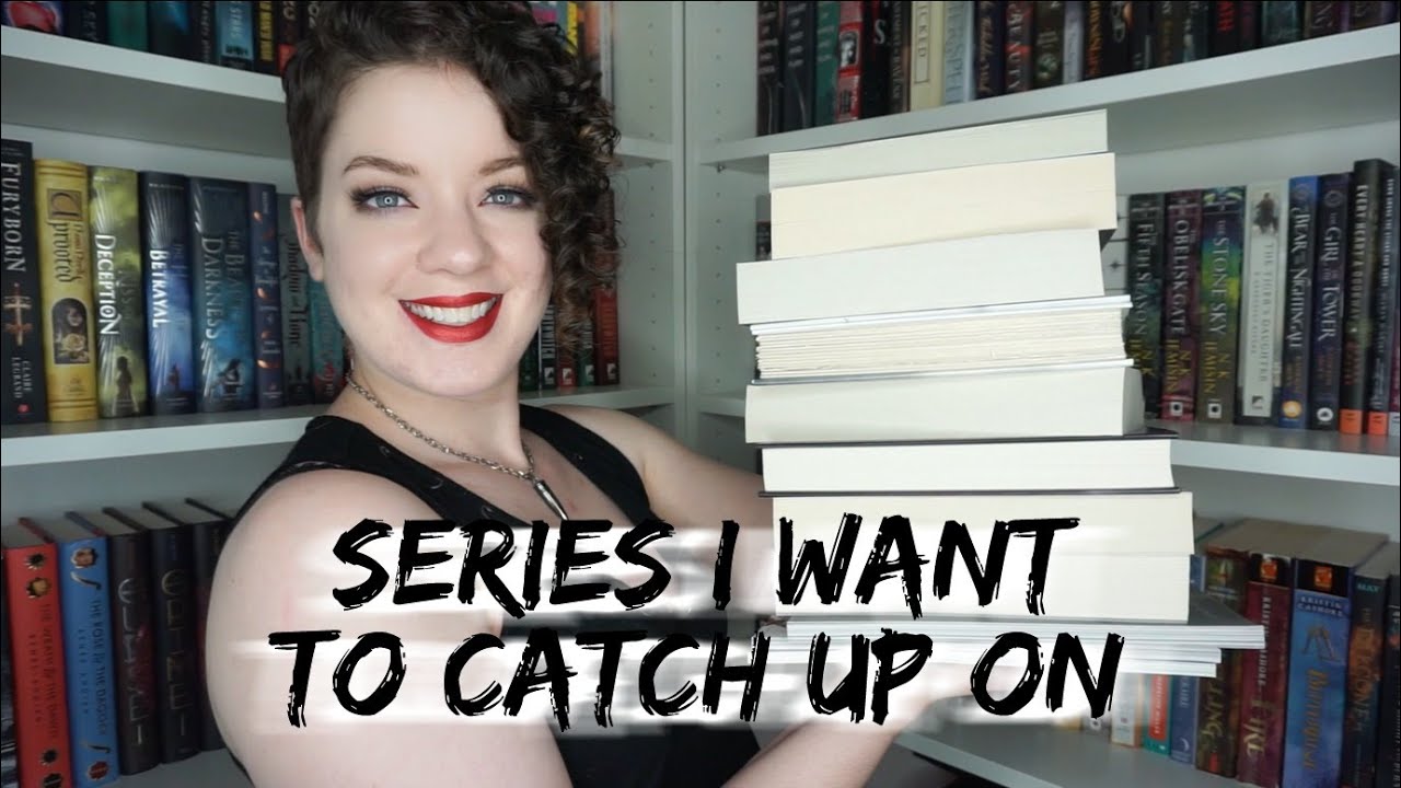 SERIES I WANT TO CATCH UP ON