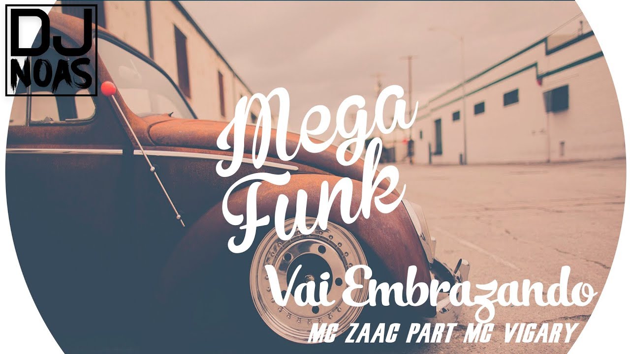 💿 DJ Noas | MC Zaac part MC Vigary - Vai Embrazando | MEGA FUNK