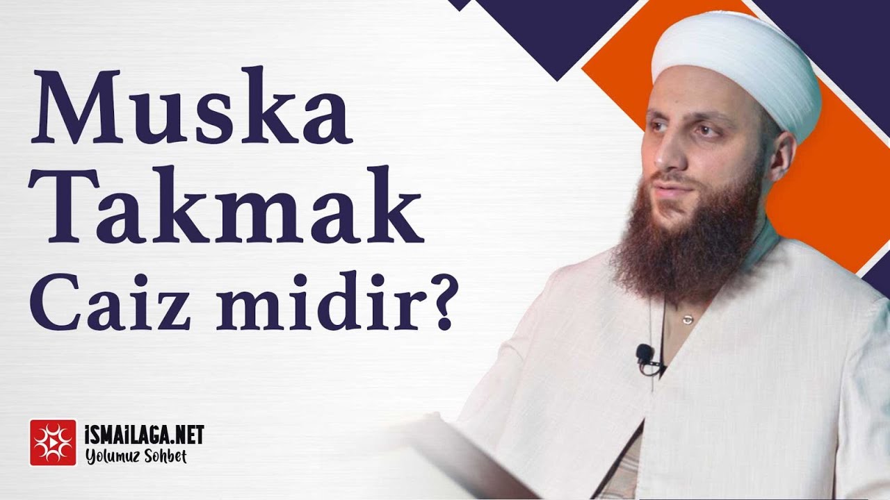 Muska Takmak Caiz midir? - Ömer Faruk Korkmaz Hoca Efendi 