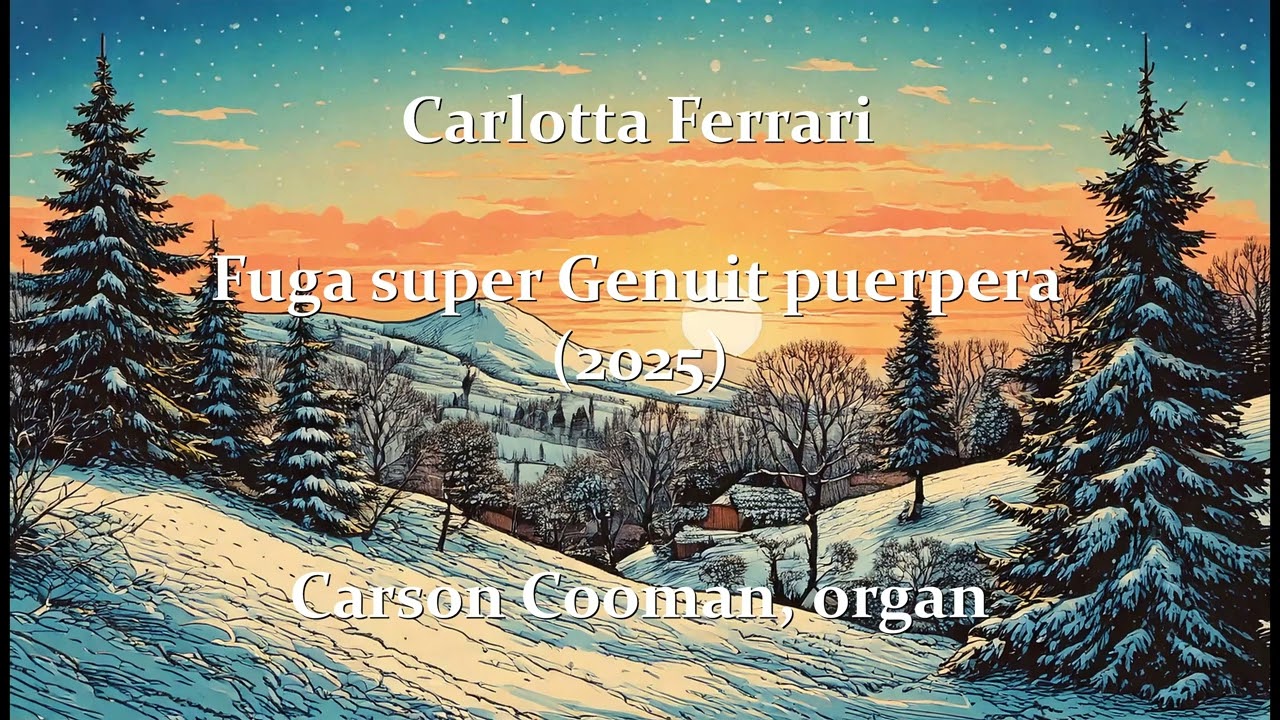 Carlotta Ferrari &mdash; Fuga super Genuit puerpera (2025) for organ