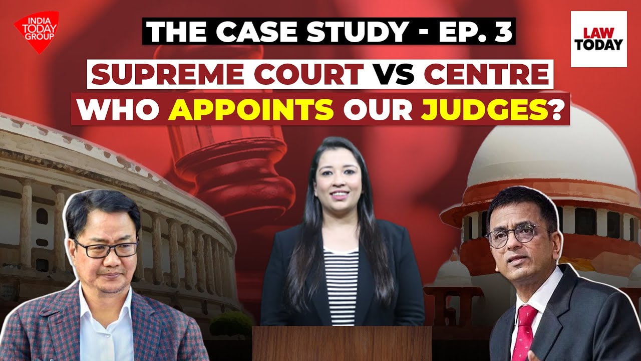 Supreme Court at war with the Centre | Who appoints our judges? | The Case Study #3 | Law Today