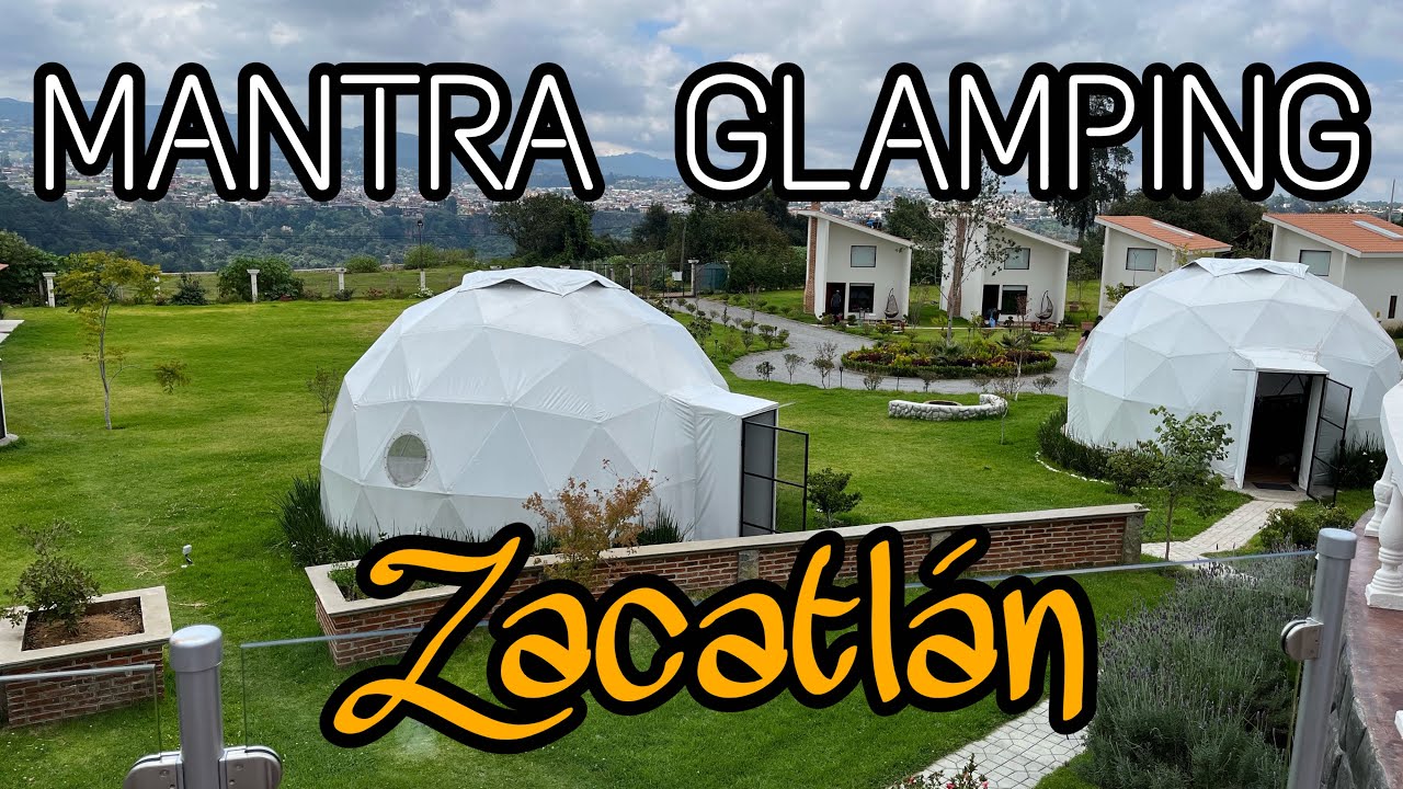 ZACATLÁN, MANTRA GLAMPING , VALE LA PENA HOSPEDARTE AQUÍ?