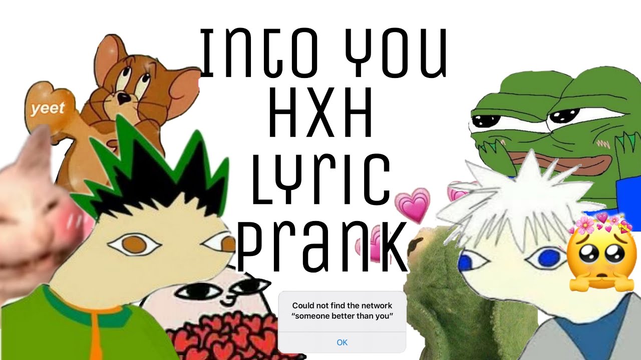 Into you~ HxH lyric prank ♡