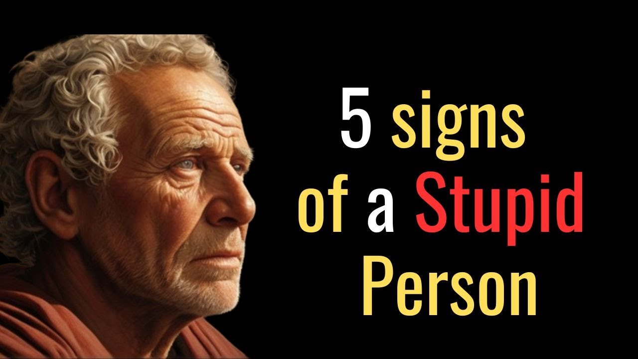 5 Signs Of a Stupid Person | STOIC PHILOSOPHY