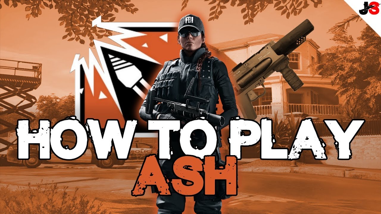 How To Play Ash | Rainbow Six Siege Operator Tutorial