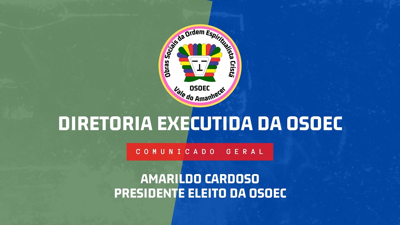 Comunicado Geral do Presidente Eleito da OSOEC - Amarildo Cardoso