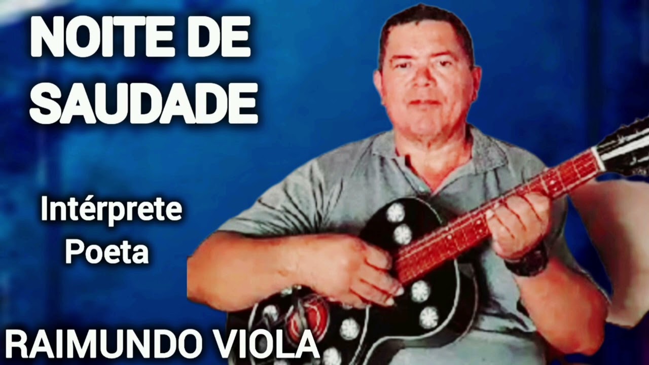 Noite de saudade,canta poeta Raimundo viola,autor desconhecido 