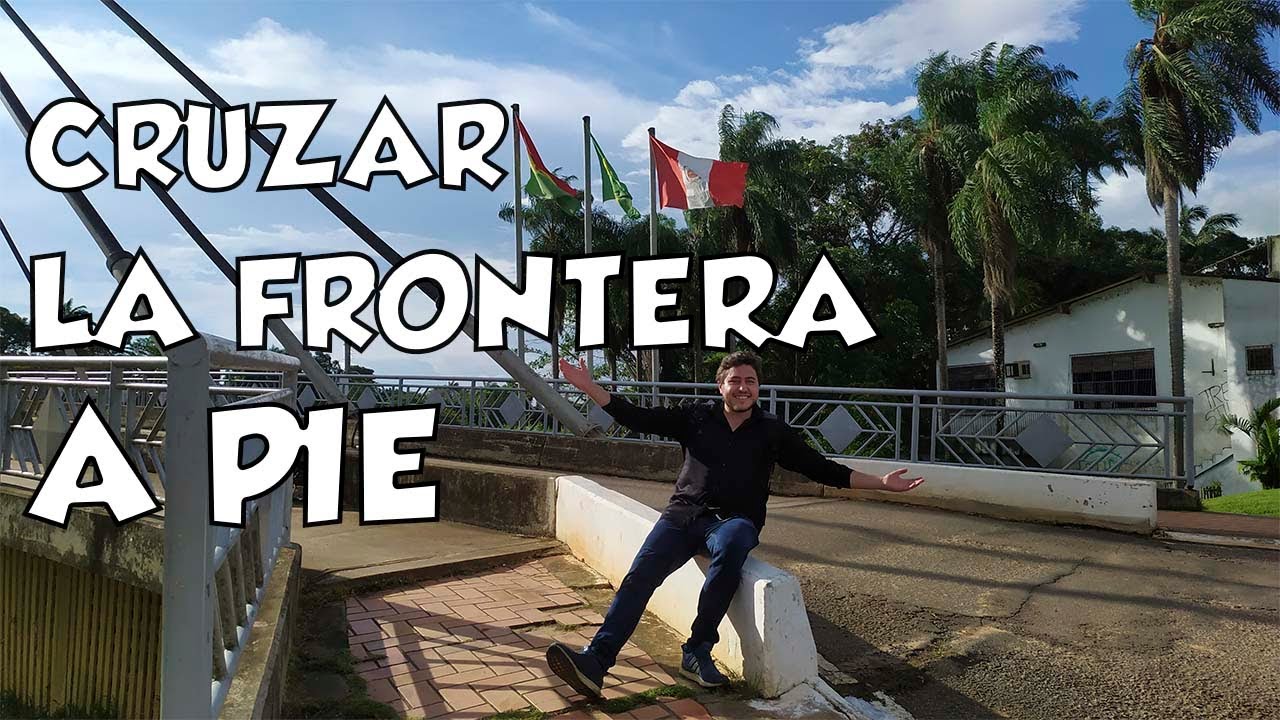 ¿Cómo es CRUZAR la frontera BOLIVIA - BRASIL a PIE?