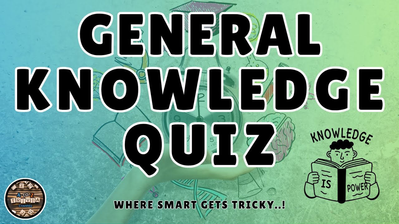 A to Z General Knowledge Quiz 245th Edition - Test Your Brain With This Alphabet Quiz Challenge!