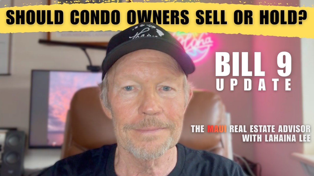 Bill 9 Maui Update: Should Condo Owners Sell or Hold?