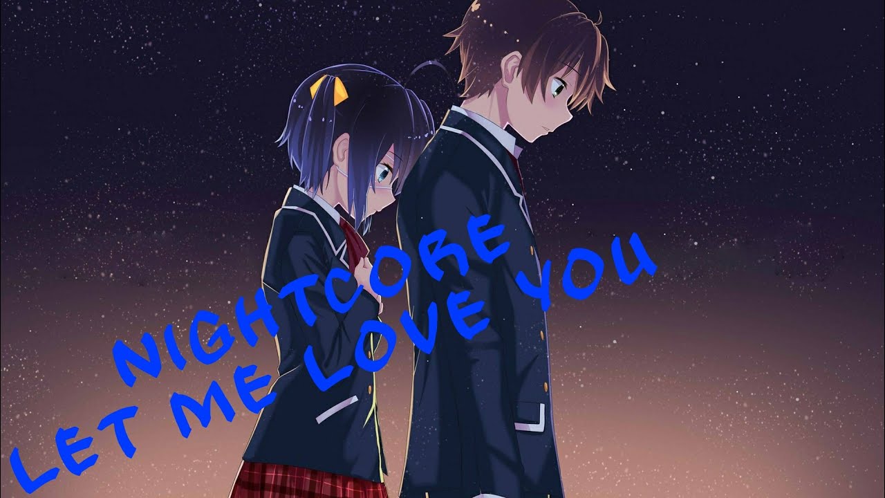 Nightcore ~ Let Me Love You