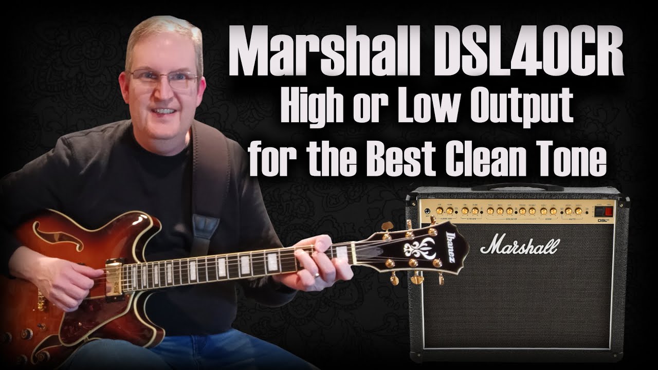 Marshall DSL40CR - High or Low Output for the Best Clean Tone