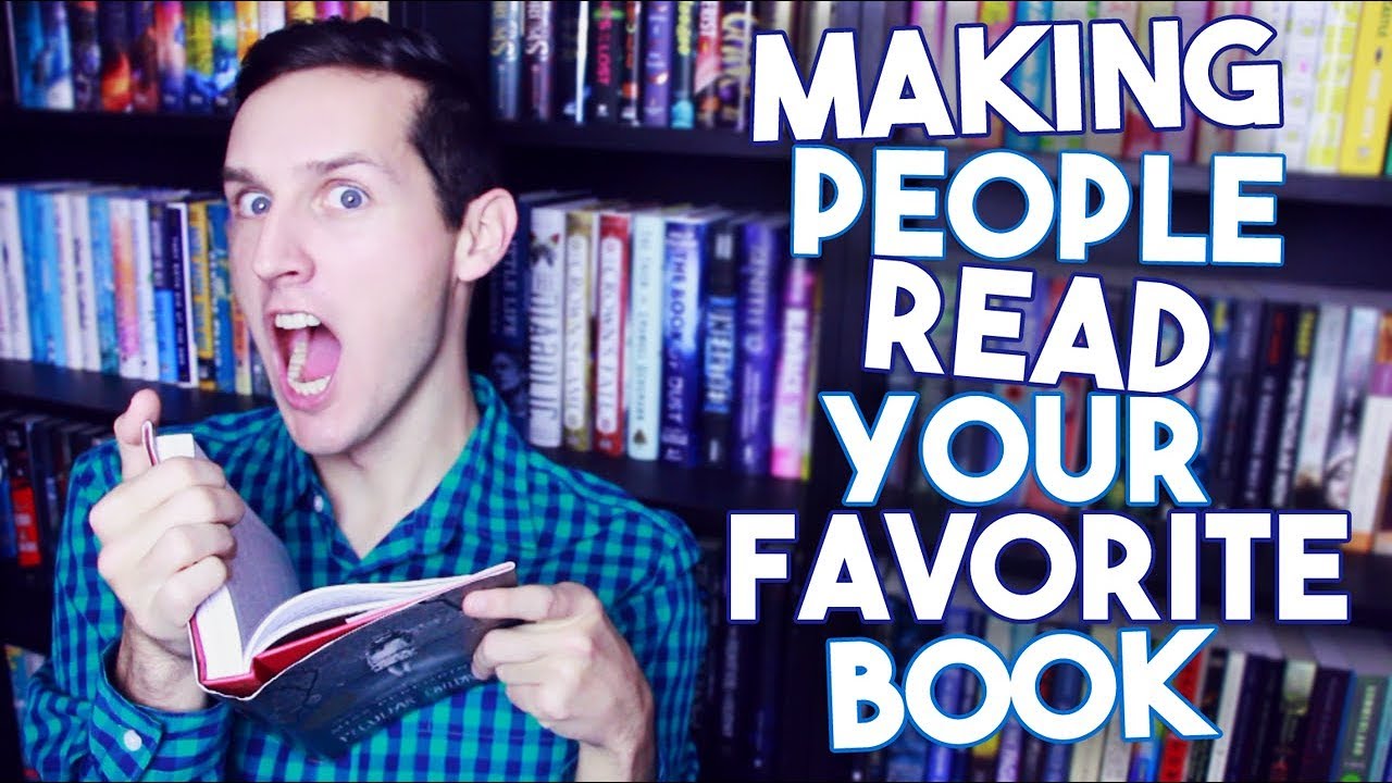 HOW TO GET PEOPLE TO READ YOUR FAVORITE BOOK