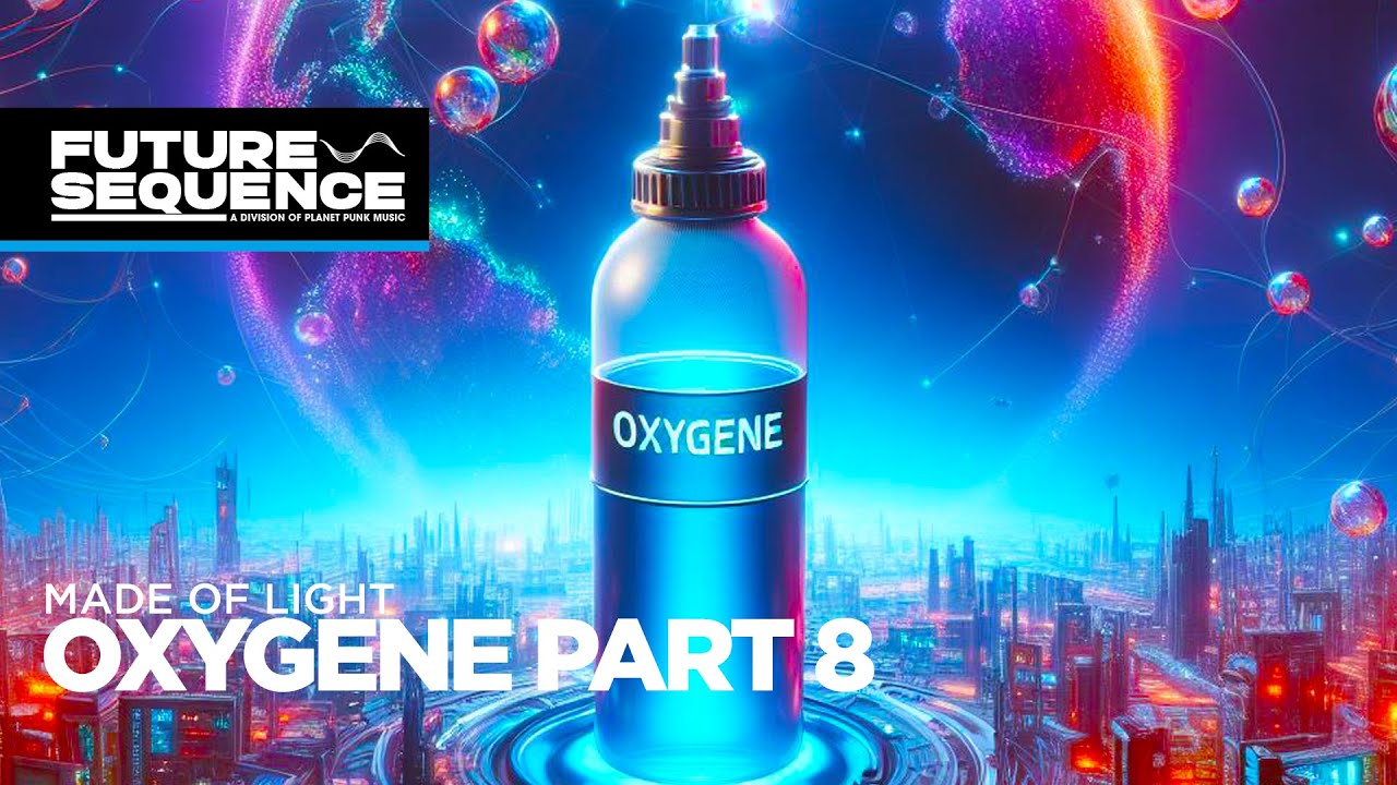 Made Of Light &ndash; Oxygene Part 8