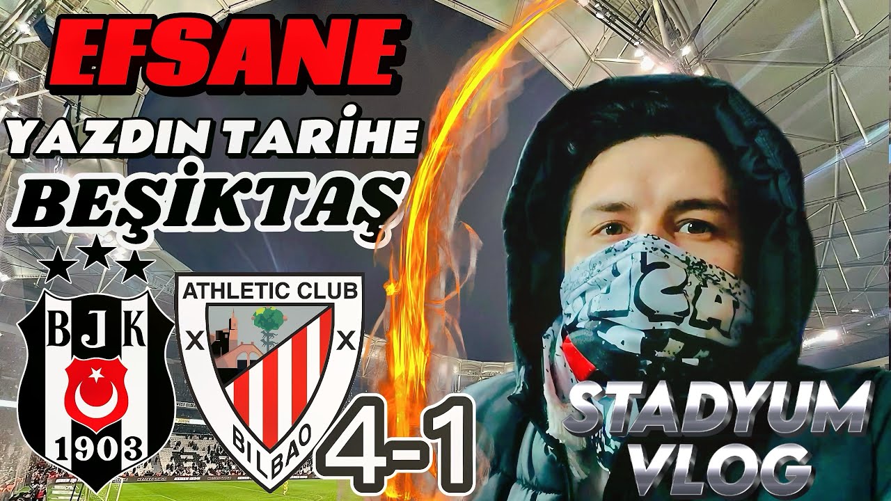 BEŞİKTAŞ ATHLETİC BİLBAO 4-1 | EFSANE YAZDIN TARİHE BEŞİKTAŞ | STADYUM VLOG