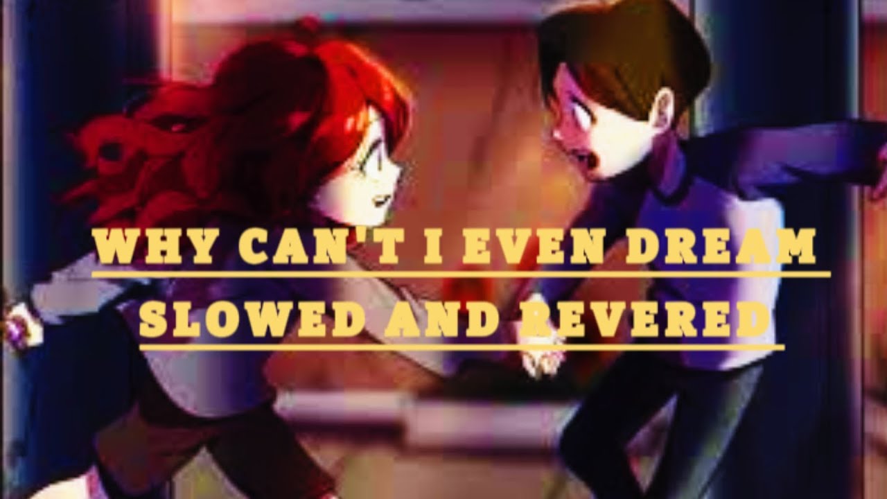 WHY CAN'T I EVEN DREAM SLOWED AND REVERBED 😭🤩🥰😟