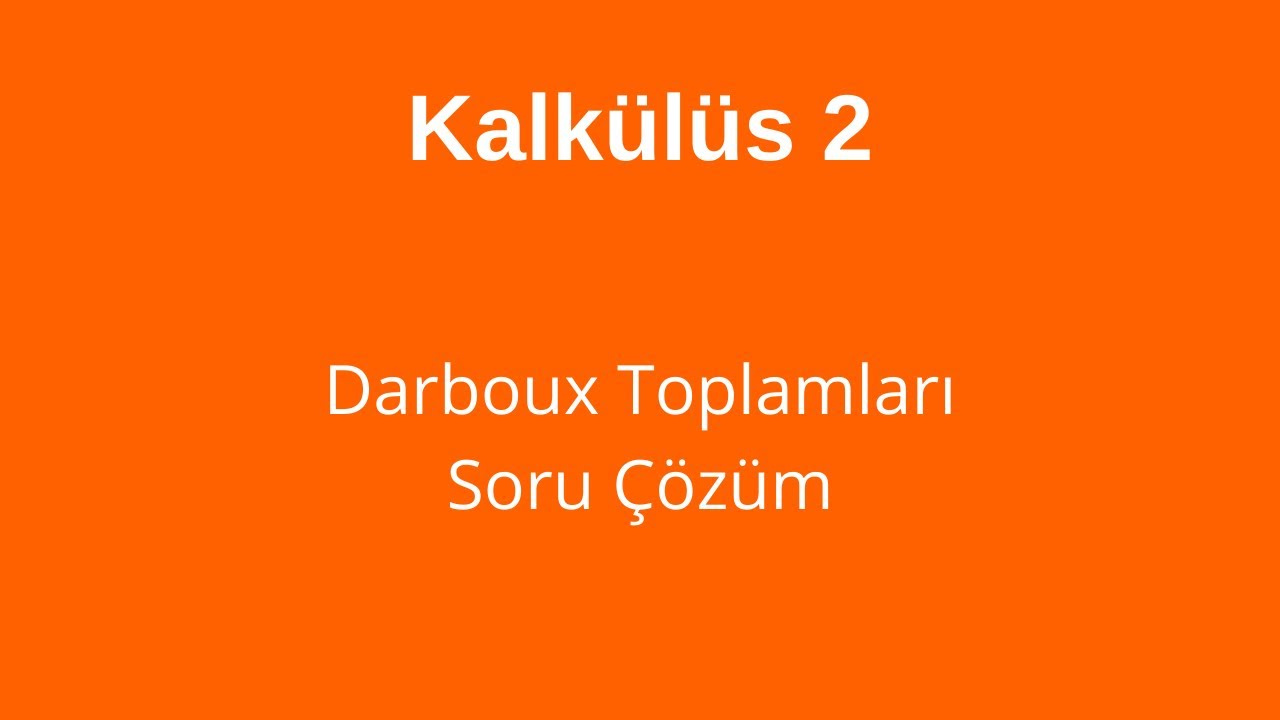 45) Darboux Toplamları Soru Çözümü