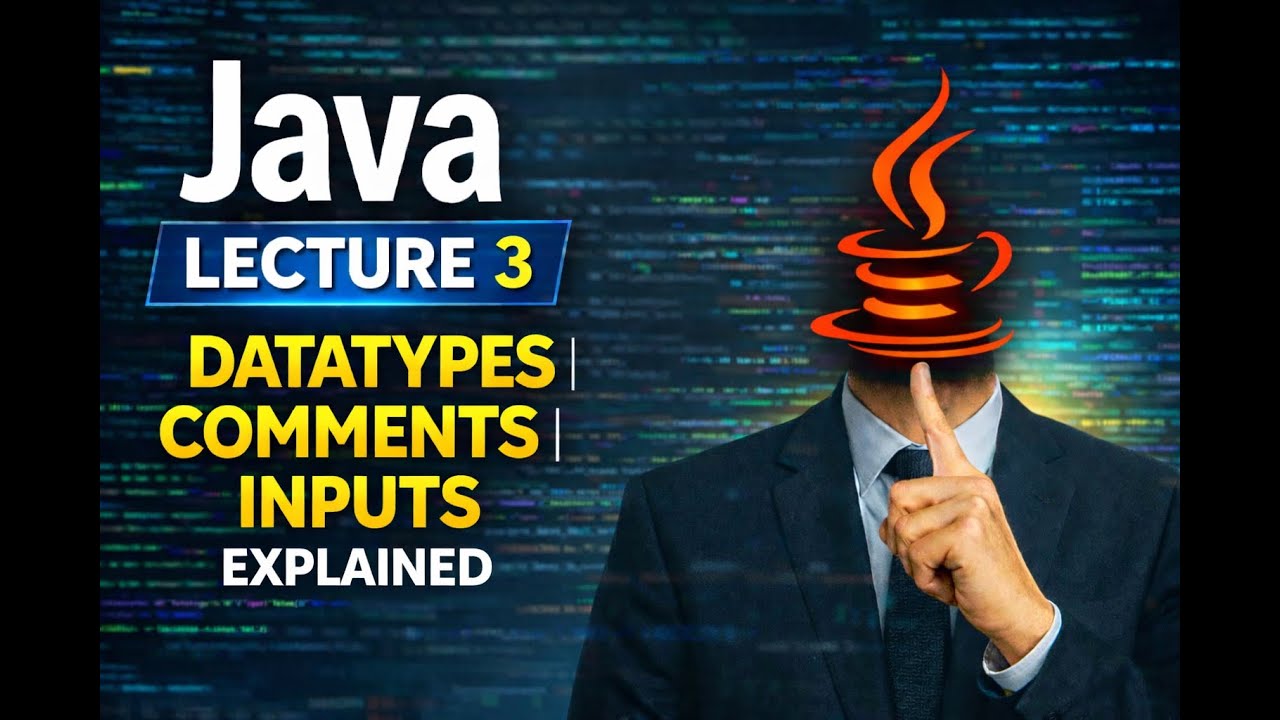 JAVA COURSE | DATATYPES | COMMENT | INPUTS  | LECTURE 03