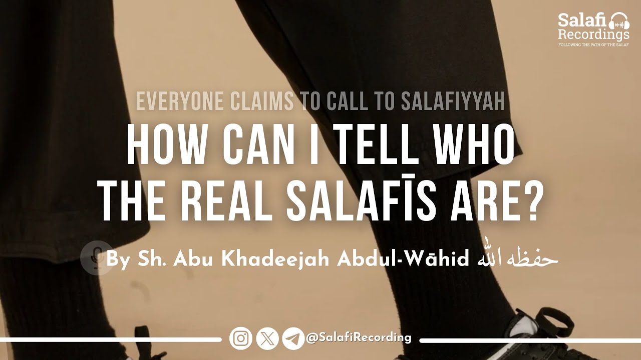 (Who Are The Real Salafis) Everyone claims to call to Salafiyyah - By Sh. Abu Khadeejah حفظه الله
