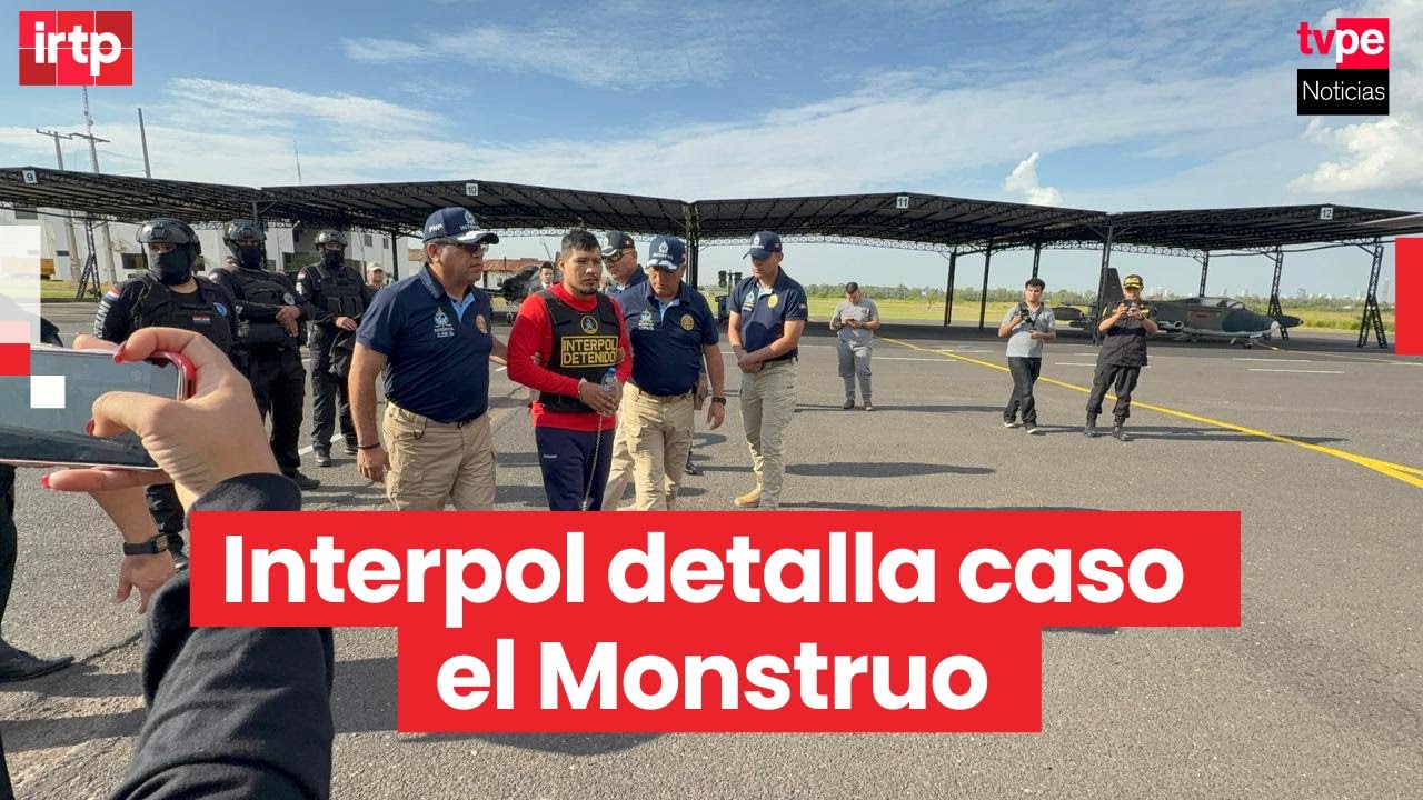 Interpol brinda detalles del traslado del Monstruo: desde hoy es responsabilidad del Per&uacute;