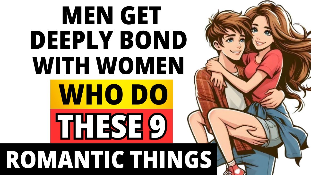 Men Get Deeply Bond With Women Who Do These 9 Romantic Things [ Men Find This Pretty Damn Romantic ]