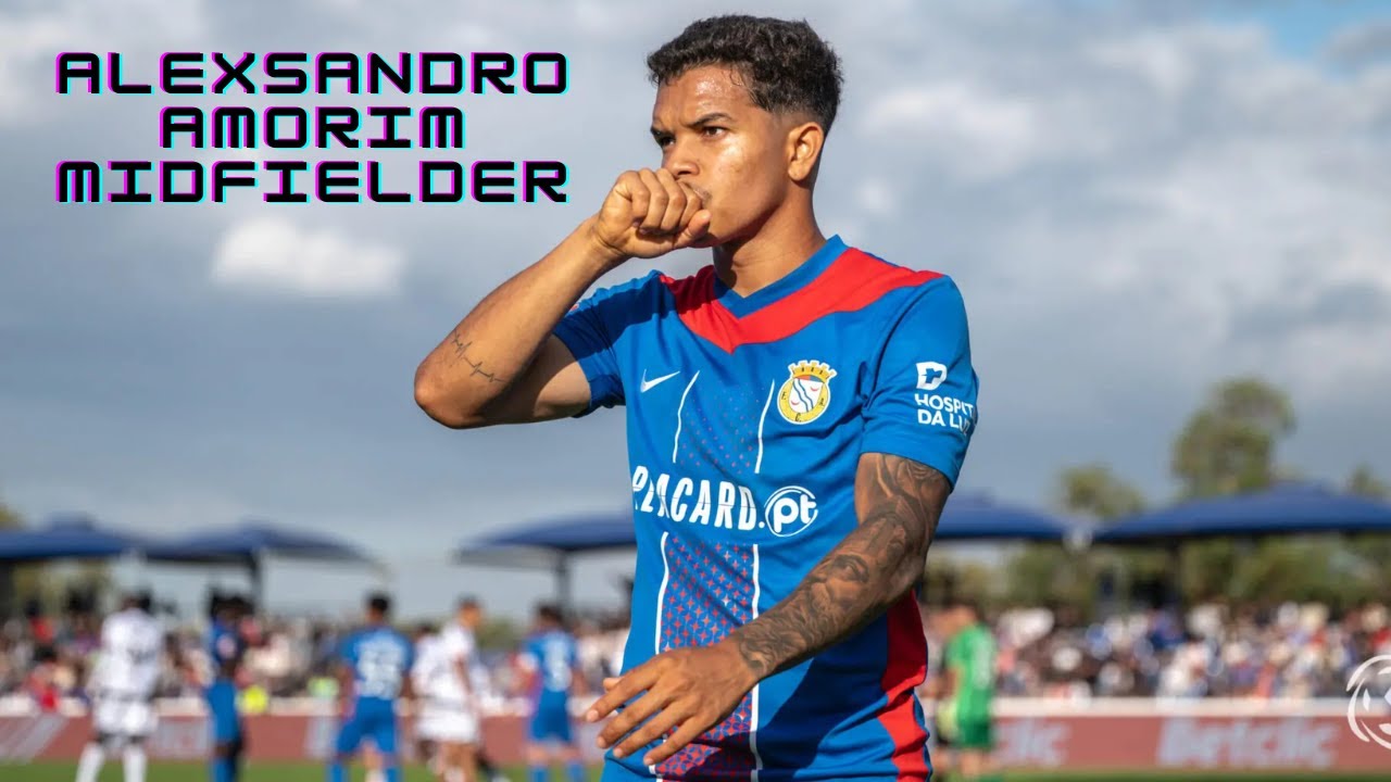 Alexsandro Amorim | FC Alverca - Goals, Assists and Defensive Skills