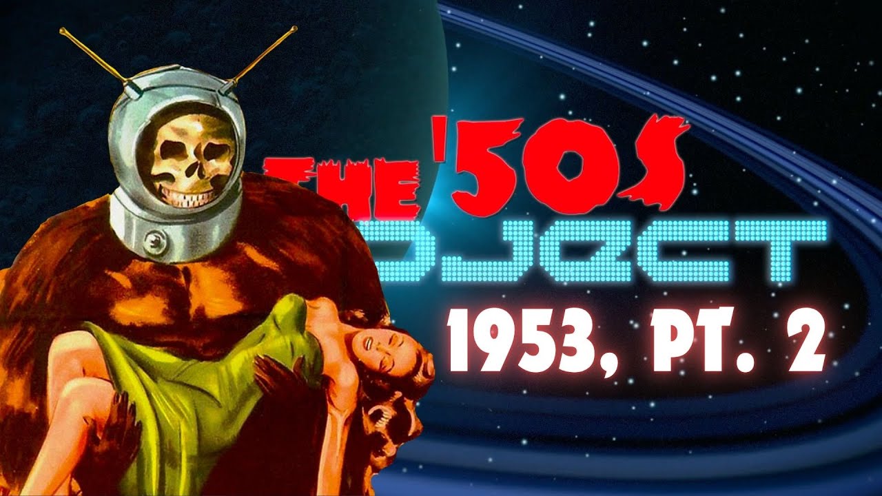 The '50s Project: Watching EVERY '50s Horror & Sci-Fi Film - 1953 pt. 2