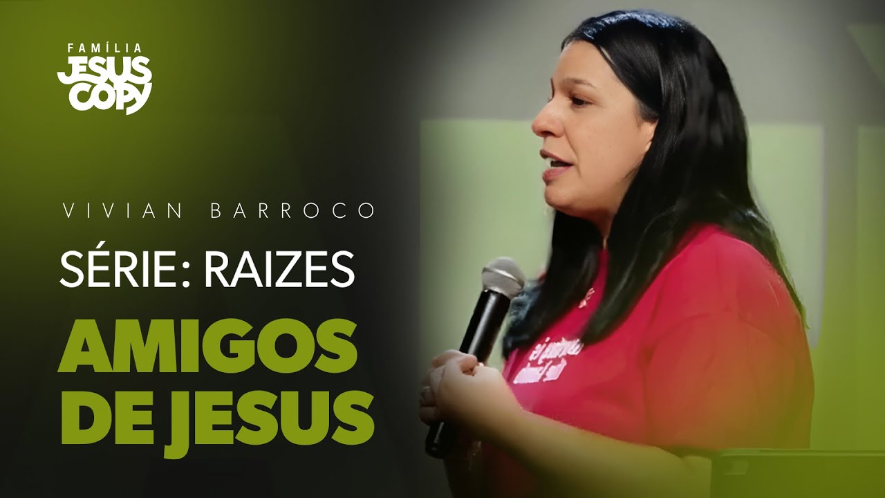 AMIGOS DE JESUS | S&Eacute;RIE: RA&Iacute;ZES | Vivian Barroco