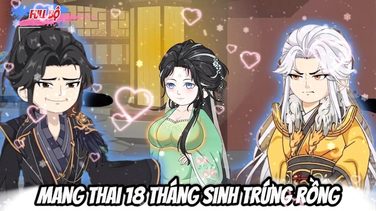 Full Bộ : Mang Thai 18 Tháng Sinh Trứng Rồng - Tiểu Trang Sub