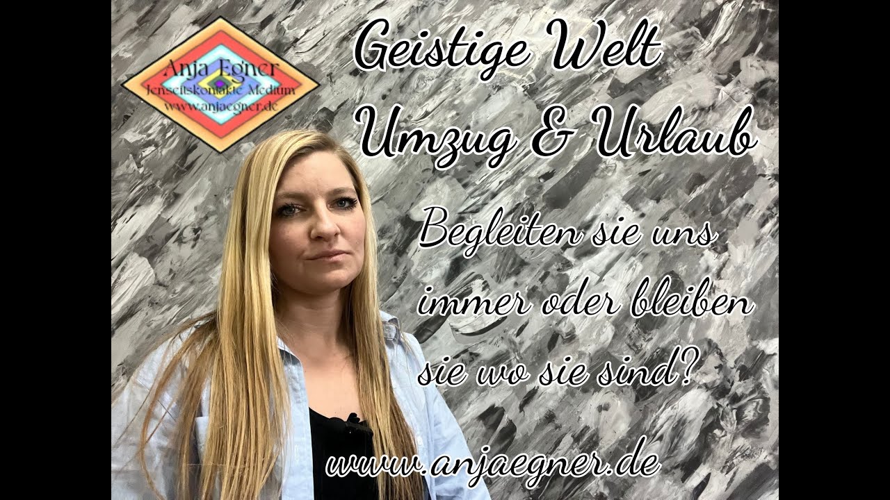 Geistige Welt bei Umzug & Urlaub - Begleiten Verstorbene uns oder bleiben sie wo sie sind?