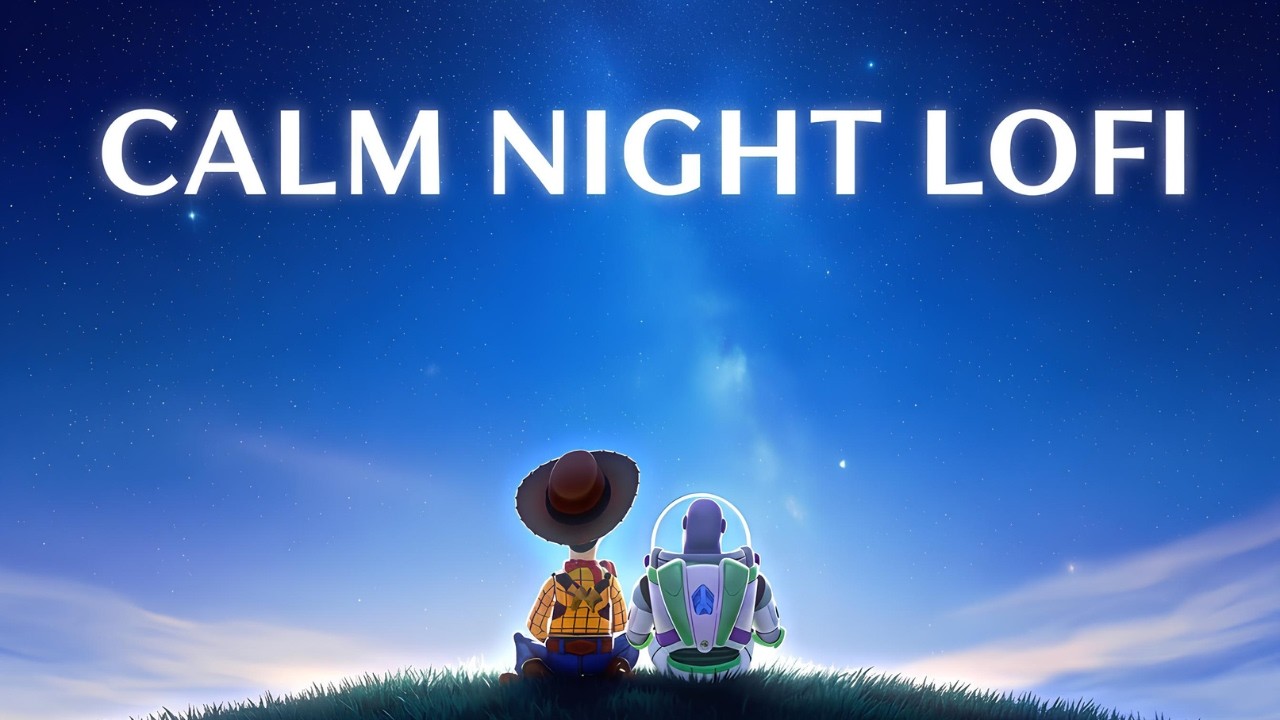 Woody & Buzz Under the Stars 🌌 | 3.3 Hour Calm Lofi Background Music