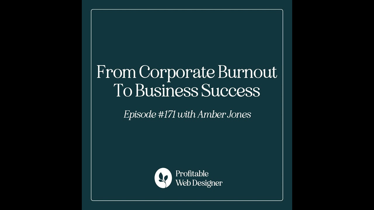 From Corporate Burnout To Web Design Business Success with Amber Jones EP 171