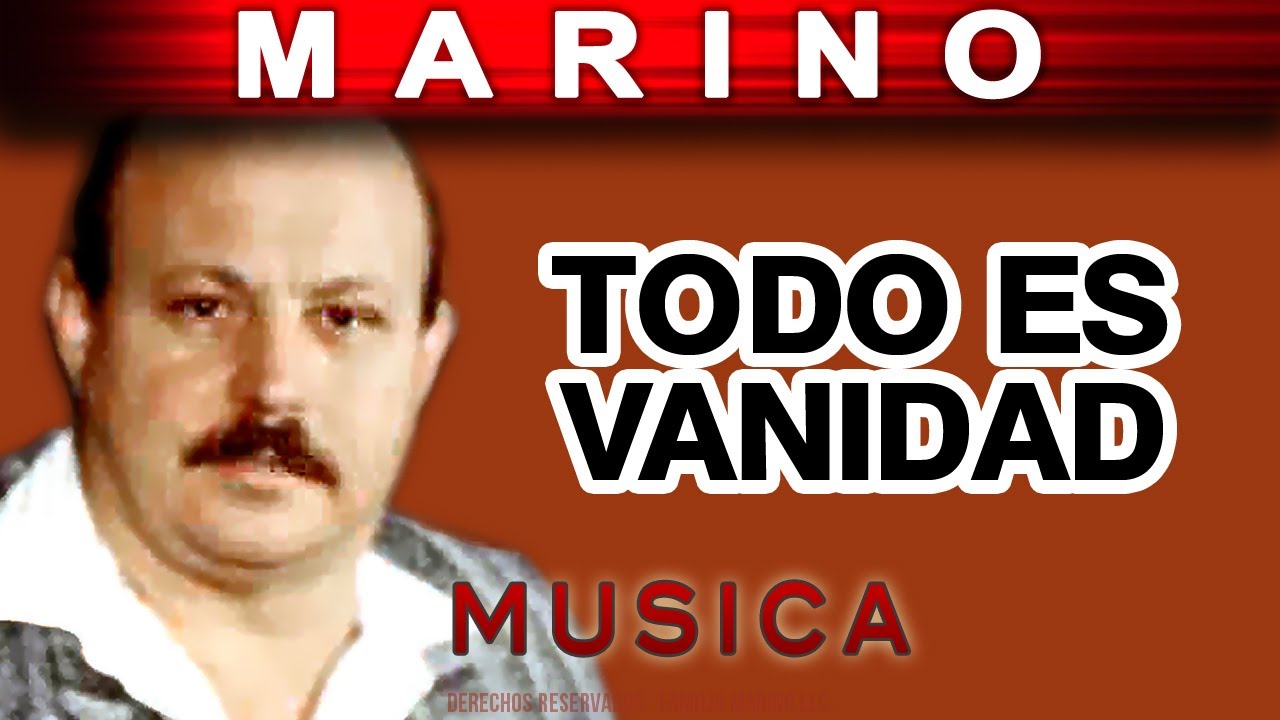 Marino - Todo Es Vanidad (musica)