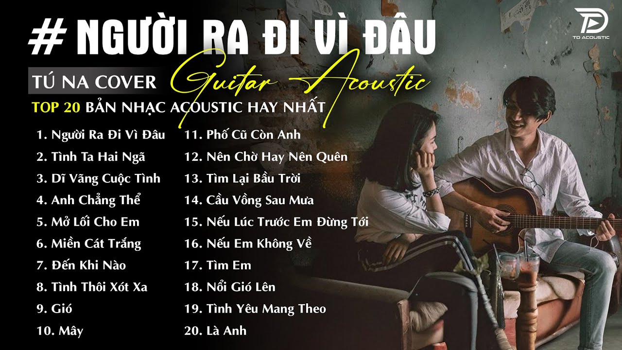 Người Ra Đi Vì Đâu ft Gió - Những Bản Acoustic Nhẹ Nhàng Thư Giãn [ TÚ NA COVER ]