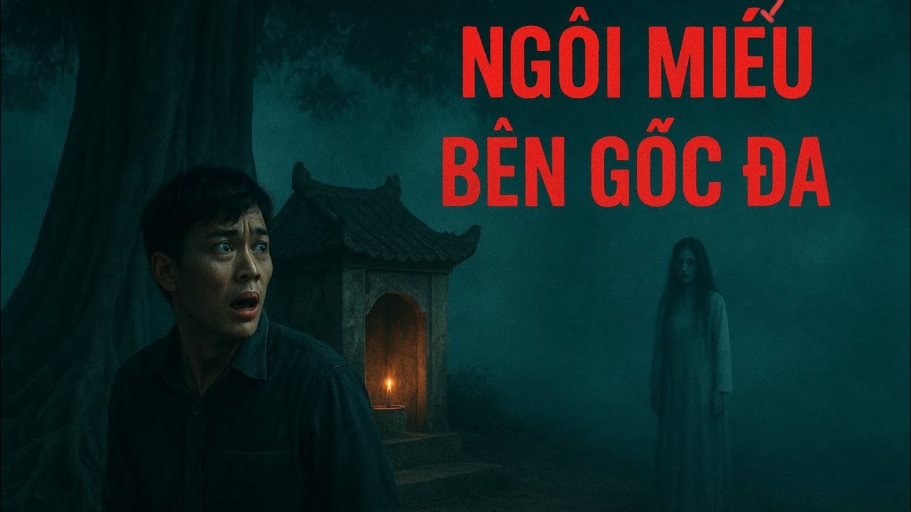 Ng&ocirc;i Miếu B&ecirc;n Gốc Đa #truyenmaaudio #truyenmadangian#truyenmacothat#
