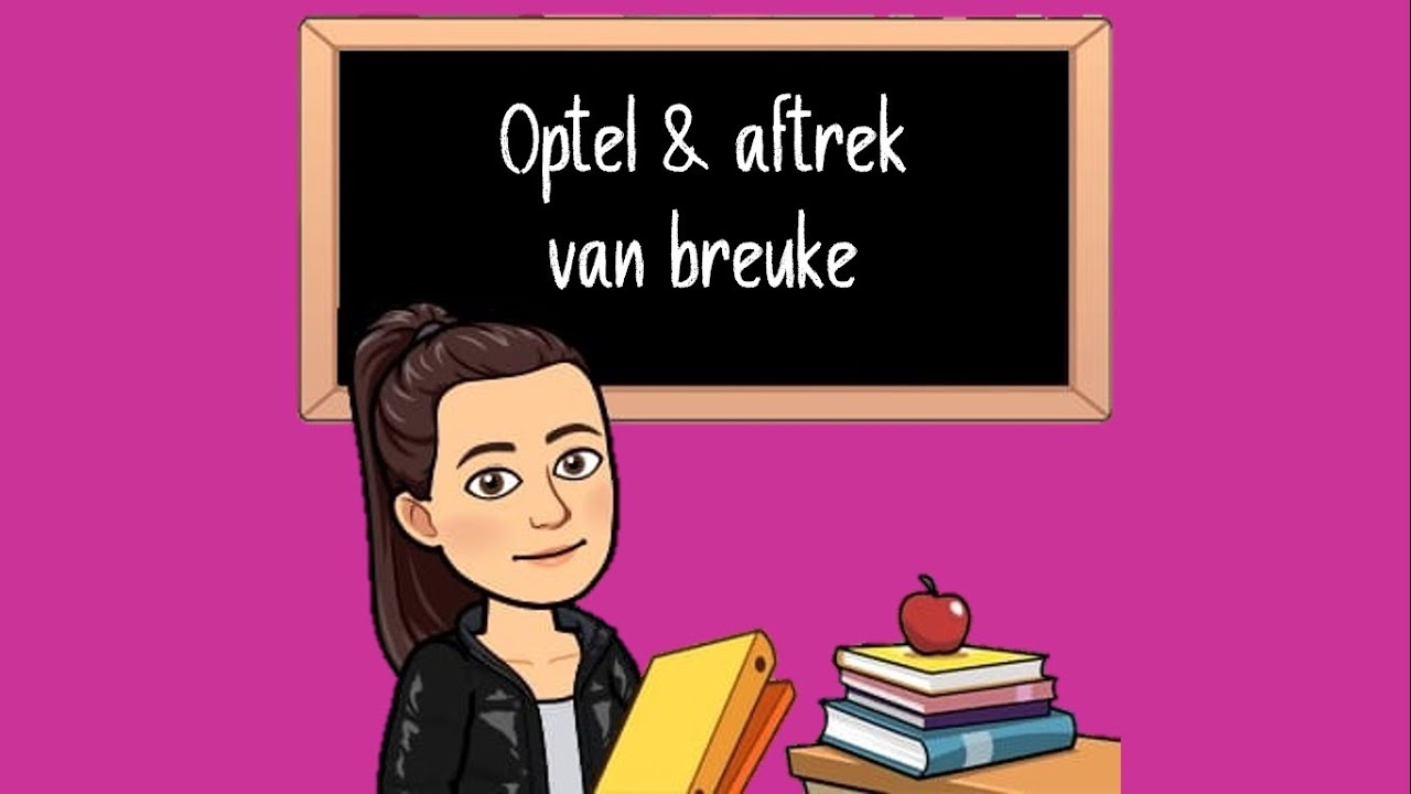 Optel & aftrek van breuke