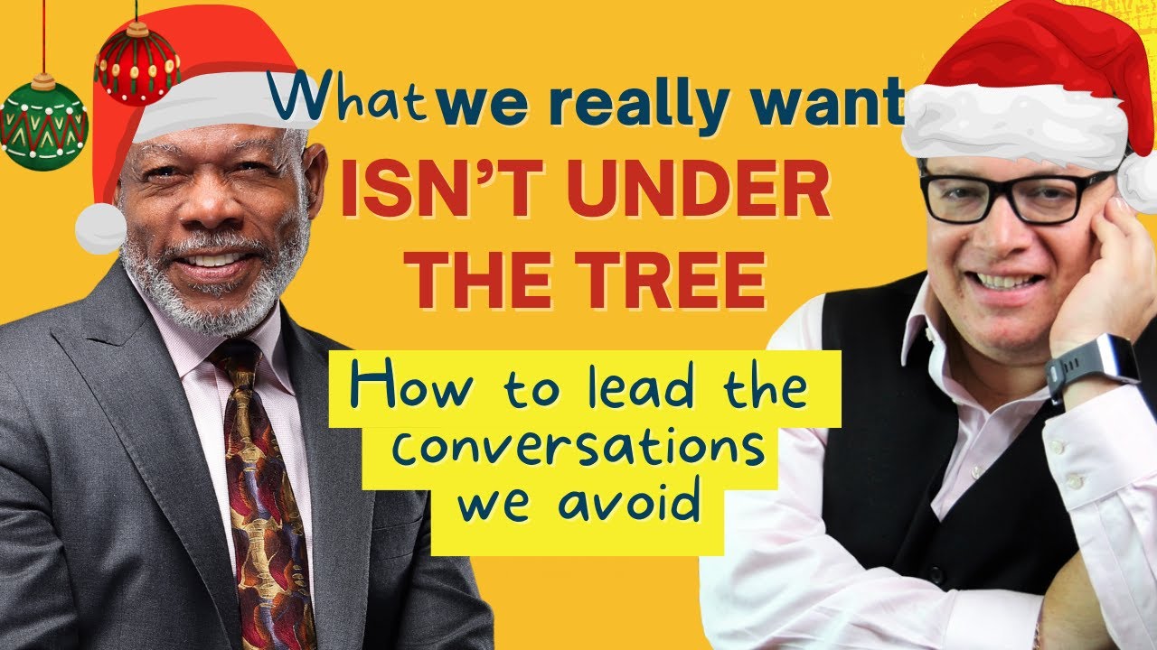 What we really want isn’t under the tree. How to lead the conversations we avoid.