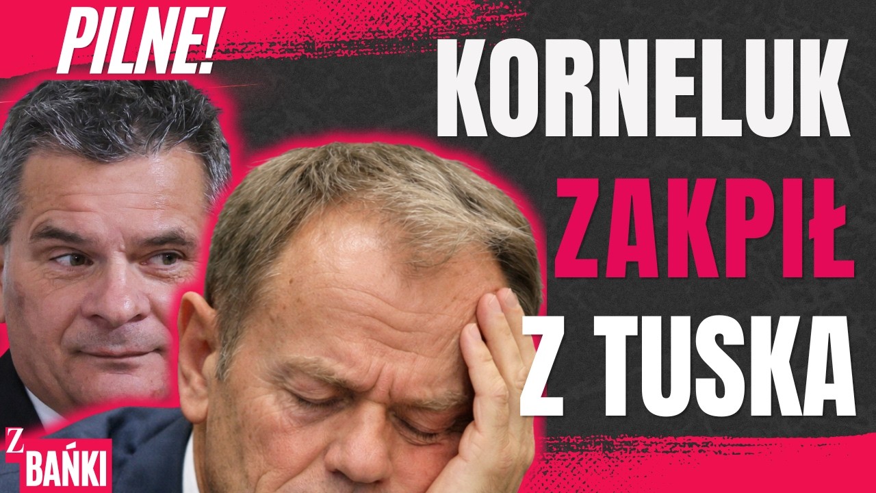 Korneluk zakpił z Tuska/pilne/Z BAŃKI | Tomasz Szwejgiert