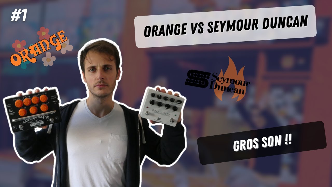 ORANGE vs SEYMOUR DUNCAN : 2 saturations DINGUES !